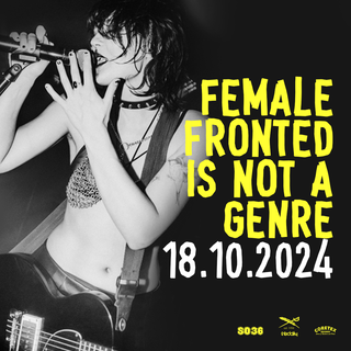 Female-Fronted Is Not A Genre 3 - 18.10.2024 E-TICKET