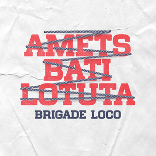 Brigade Loco - Amets Bati Lotuta